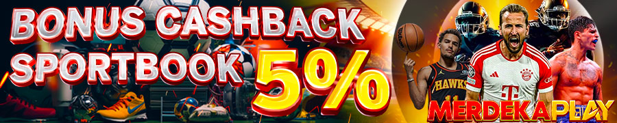 BONUS CASHBACK SPORTBOOK 5 % MERDEKAPLAY