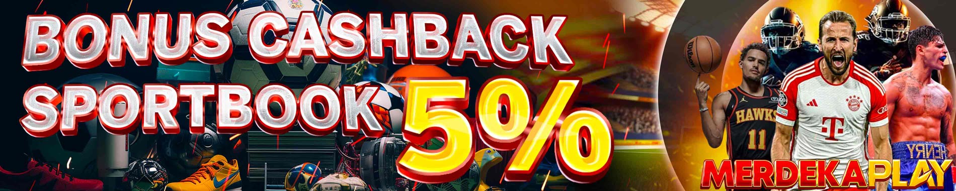 MERDEKAPLAY BONUS CASHBACK SPORTBOOK 5 %